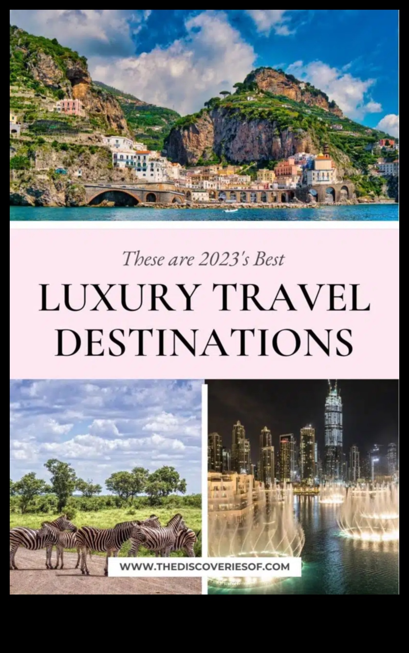 Repere de lux: cartografierea destinațiilor extravagante